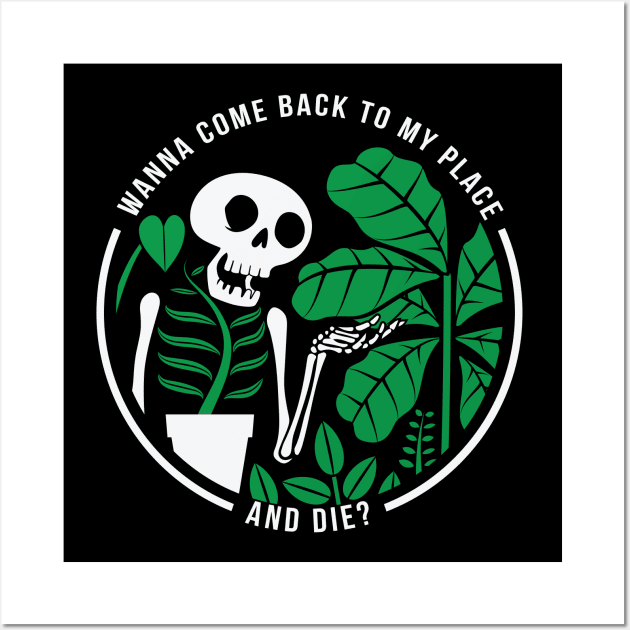 Wanna Come Back To My Place and Die? Wall Art by stuffbyjlim